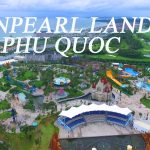Vinpearl Land Phú Quốc – Đến là MÊ, đến là không ngừng PHÊ