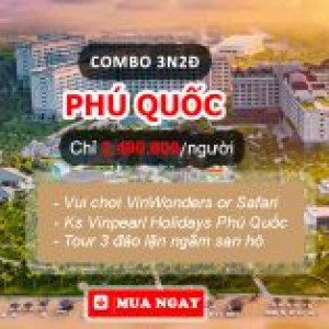 Combo 3N2Đ Vinpearl Holiday Phú Quốc Giá rẻ ! Chỉ từ 2.490.000đ/ người