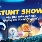 Stunt Show Nha Trang – Huyền Thoại Biển Xanh đầu tiên tại Việt Nam